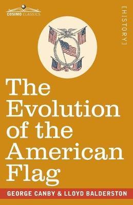 The Evolution of the American Flag: The Story of Betsy Ross - George Canby