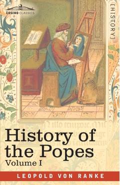 History of the Popes, Volume I: Their Church and State - Leopold Von Ranke
