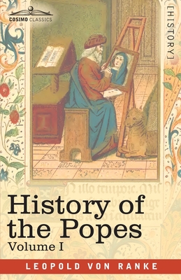 History of the Popes, Volume I: Their Church and State - Leopold Von Ranke