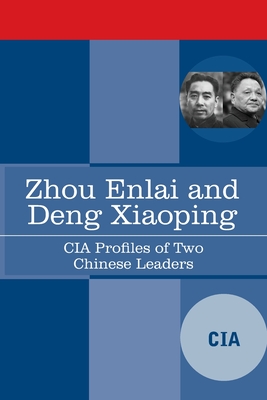 Zhou Enlai and Deng Xiaoping: CIA Profiles of Two Chinese Leaders - Cia