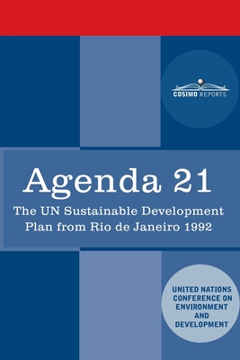 Agenda 21: The U.N. Sustainable Development Plan from Rio de Janeiro 1992 - Un Conference On Environment