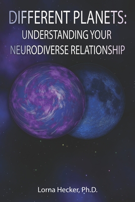 Different Planets: Understanding Your Neurodiverse Relationship - Lorna Hecker