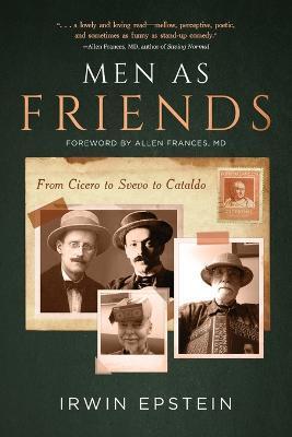 Men As Friends: From Cicero to Svevo to Cataldo - Irwin Epstein