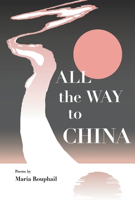 All the Way to China - Maria Rouphail