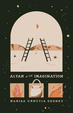 Coperta cărții 'Altar of the Imagination - Marisa Urrutia Gedney'