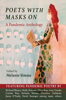 Poets with Masks On: A Pandemic Anthology - Melanie Simms