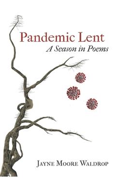Poza produsului Pandemic Lent: A Season in Poems - Jayne Moore Waldrop