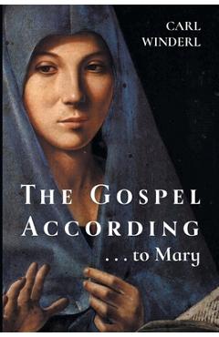 Coperta cărții 'The Gospel According . . . to Mary - Carl Winderl'