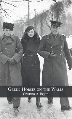 Green Horses on the Walls - Cristina A. Bejan