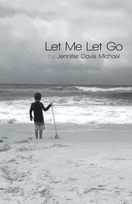 Let Me Let Go - Jennifer Davis Michael