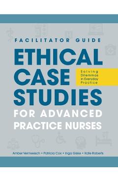 Coperta cărții 'FACILITATOR GUIDE to Ethical Case Studies for Advanced Practice Nurses: Solving Dilemmas in Everyday Practice - Amber'