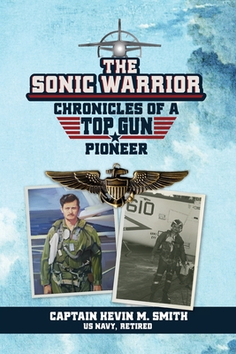 The Sonic Warrior - Captain Kevin M. Smith