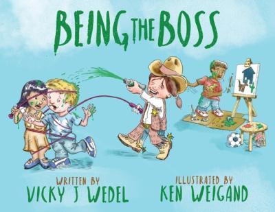 Being The Boss - Vicky J. Wedel