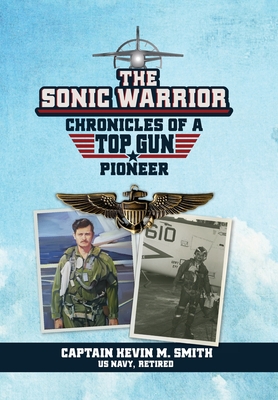 The Sonic Warrior - Captain Kevin M. Smith