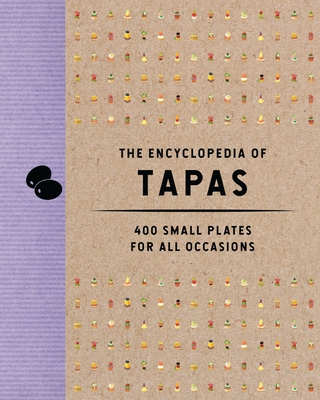 The Encyclopedia of Tapas: 350 Small Plates for All Occasions - The Coastal Kitchen