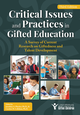 Critical Issues and Practices in Gifted Education: A Survey of Current Research on Giftedness and Talent Development - Jonathan Plucker