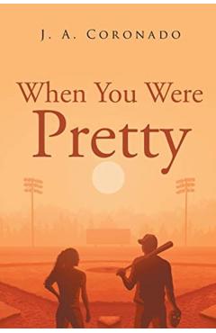 When You Were Pretty - J. A. Coronado