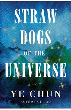Coperta cărții 'Straw Dogs of the Universe - Ye Chun'