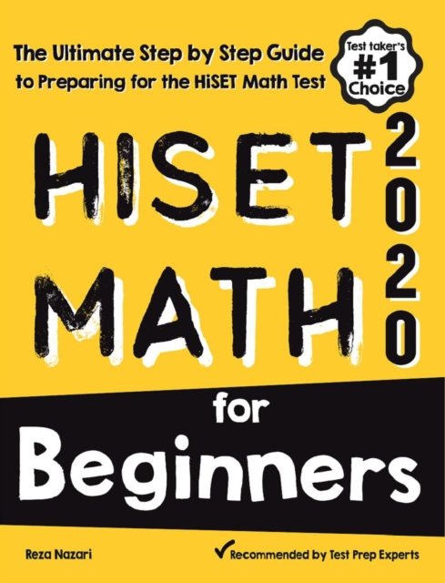 HiSET Math for Beginners: The Ultimate Step by Step Guide to Preparing for the HiSET Math Test - Reza Nazari