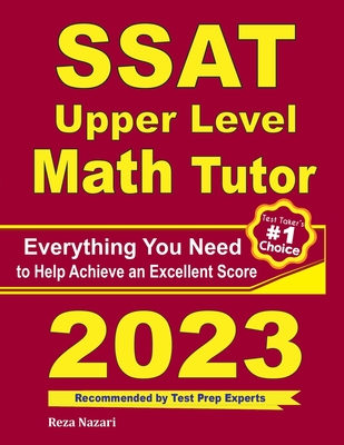 SSAT Upper Level Math Tutor: Everything You Need to Help Achieve an Excellent Score - Ava Ross