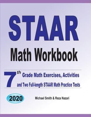 STAAR Math Workbook: 7th Grade Math Exercises, Activities, and Two Full-Length STAAR Math Practice Tests - Michael Smith