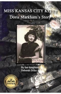 Coperta cărții 'Miss Kansas City Kitty: Doris Markham's Story - Deborah Dilks'