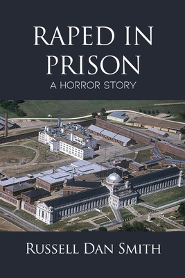 Raped in Prison: A Horror Story - Russell Dan Smith