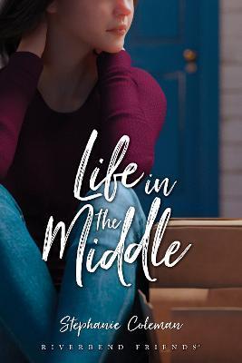 Life in the Middle - Stephanie Coleman