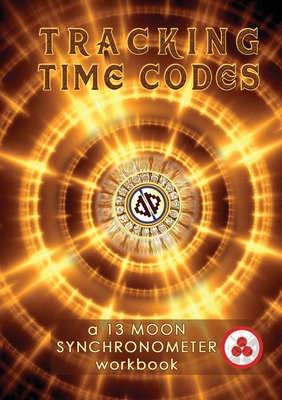 Tracking Time Codes: a 13 Moon Calendar and Dreamspell Workbook - Vasumi Zjikaa