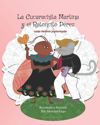 La Cucarachita Martina y el Ratoncito Pérez: cuento folclórico puertorriqueño - Tere Marichal-lugo