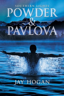 Powder and Pavlova: Southern Lights - Jay Hogan