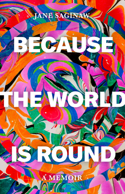 Because the World Is Round - Jane Saginaw