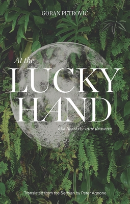 At the Lucky Hand: aka The Sixty-Nine Drawers - Goran Petrovic