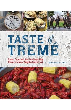 Coperta cărții 'Taste of Tremé: Creole, Cajun, and Soul Food from New Orleans' Famous Neighborhood of Jazz - Todd-michael St Pierre'