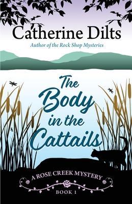 The Body in the Cattails - Catherine Dilts