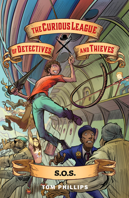 The Curious League of Detectives and Thieves 2: S.O.S. - Tom Phillips