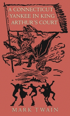 A Connecticut Yankee in King Arthur's Court - Mark Twain