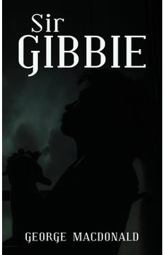 Coperta cărții 'Sir Gibbie - George Macdonald'