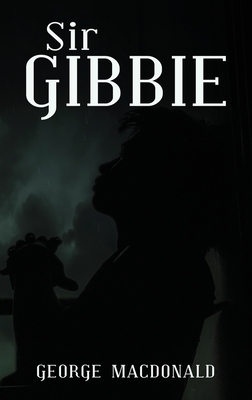 Sir Gibbie - George Macdonald