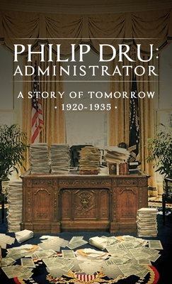 Philip Dru: Administrator: A Story of Tomorrow, 1920 - 1935 - Edward Mandell House