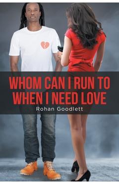 Coperta cărții 'Whom Can I Run to When I Need Love - Rohan Goodlett'