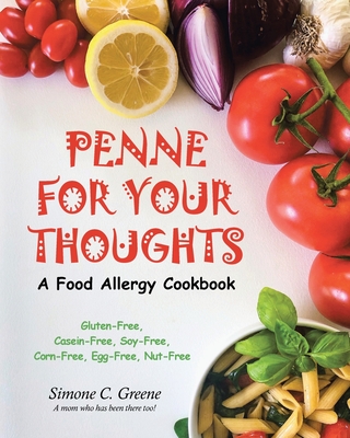 Penne for Your Thoughts: A Food Allergy Cookbook - Simone C. Greene