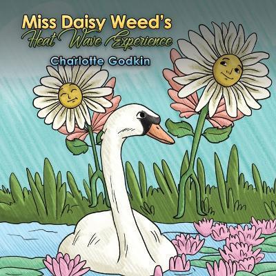 Miss Daisy Weed's Heat Wave Experience - Charlotte Godkin
