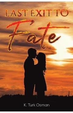 Last Exit to Fate - K. Turk Osman