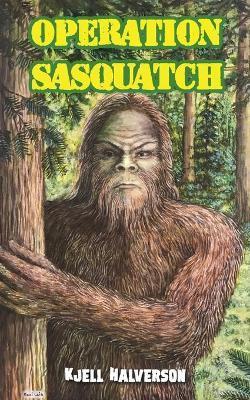 Coperta cărții 'Operation Sasquatch - Kjell Halverson'