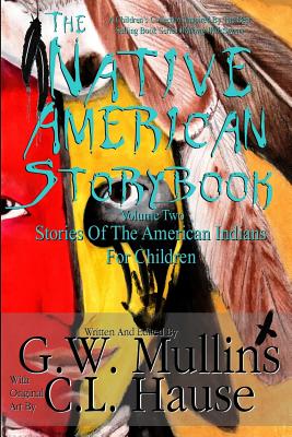 The Native American Story Book Volume Two Stories Of The American Indians For Children - G. W. Mullins