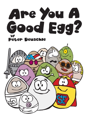 Are You A Good Egg?: An Uplifting Story About Feelings, Moods and Self-esteem - Peter Deuschle