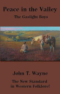 Peace in the Valley: The Gaslight Boys - John T. Wayne