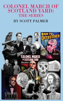 Colonel March of Scotland Yard: The Series - Scott V. Palmer