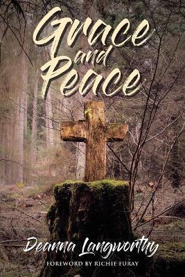 Coperta cărții 'Grace and Peace - Deanna Langworthy'